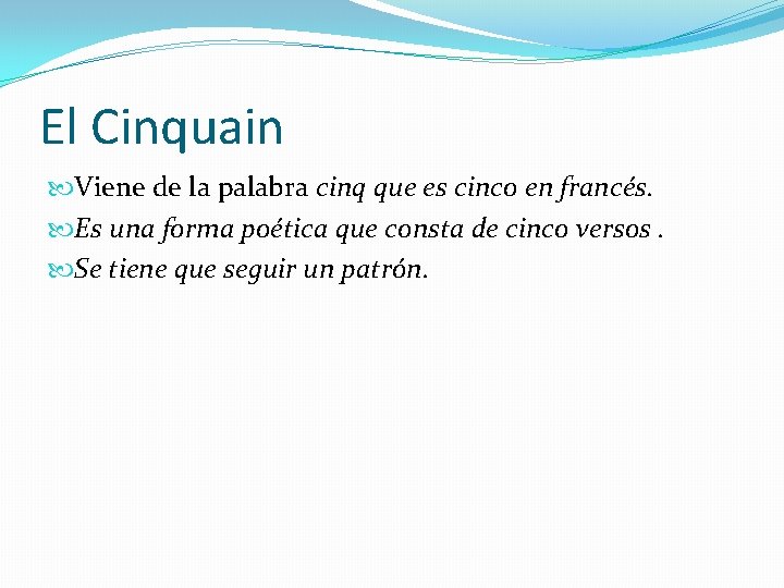 El Cinquain Viene de la palabra cinq que es cinco en francés. Es una