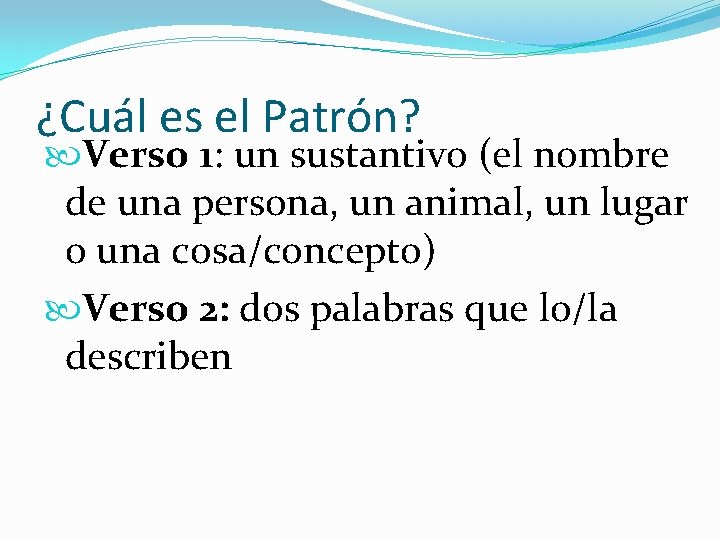 ¿Cuál es el Patrón? Verso 1: un sustantivo (el nombre de una persona, un