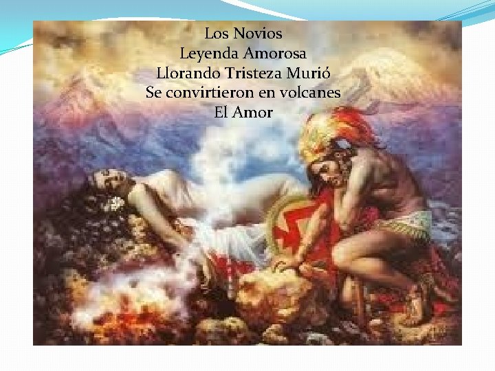 Los Novios Leyenda Amorosa Llorando Tristeza Murió Se convirtieron en volcanes El Amor 
