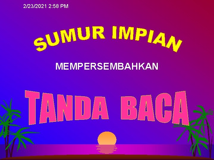 2/23/2021 2: 58 PM MEMPERSEMBAHKAN 