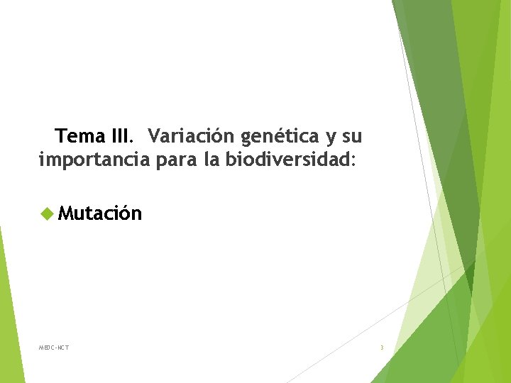 Tema III. Variación genética y su importancia para la biodiversidad: Mutación MEDC-NCT 3 