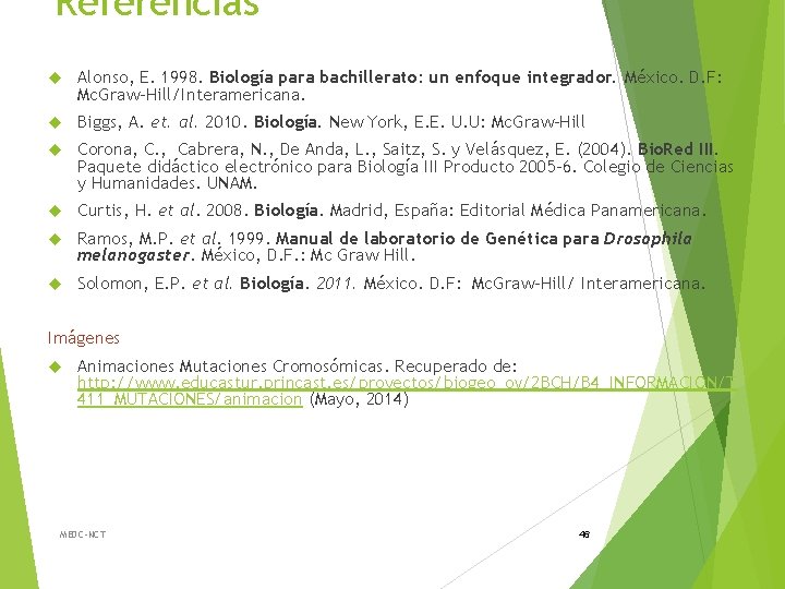 Referencias Alonso, E. 1998. Biología para bachillerato: un enfoque integrador. México. D. F: Mc.