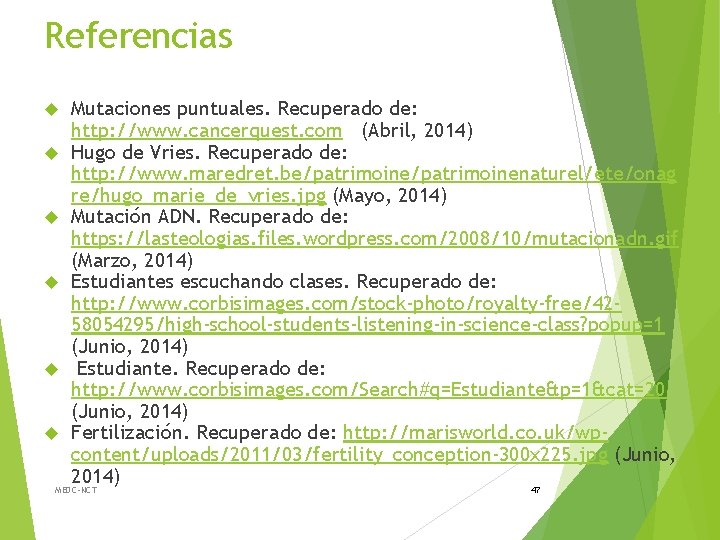 Referencias Mutaciones puntuales. Recuperado de: http: //www. cancerquest. com (Abril, 2014) Hugo de Vries.