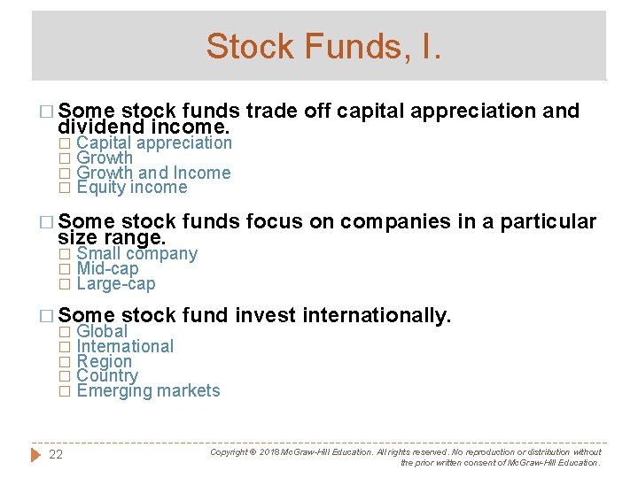 Stock Funds, I. � Some stock funds trade off capital appreciation and dividend income.