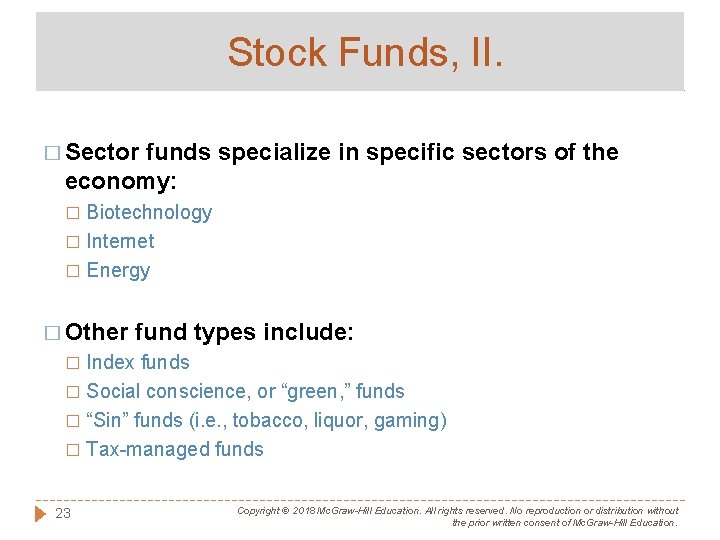 Stock Funds, II. � Sector funds specialize in specific sectors of the economy: Biotechnology