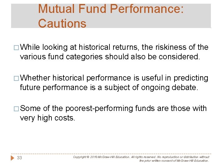 Mutual Fund Performance: Cautions � While looking at historical returns, the riskiness of the