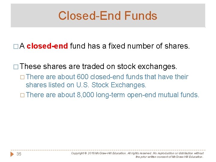 Closed-End Funds �A closed-end fund has a fixed number of shares. � These shares