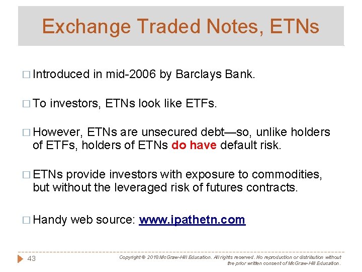 Exchange Traded Notes, ETNs � Introduced � To in mid-2006 by Barclays Bank. investors,