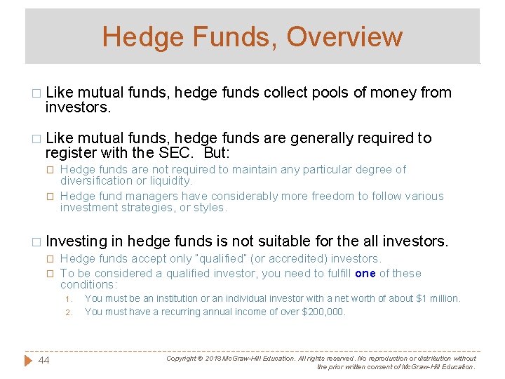 Hedge Funds, Overview � Like mutual funds, hedge funds collect pools of money from