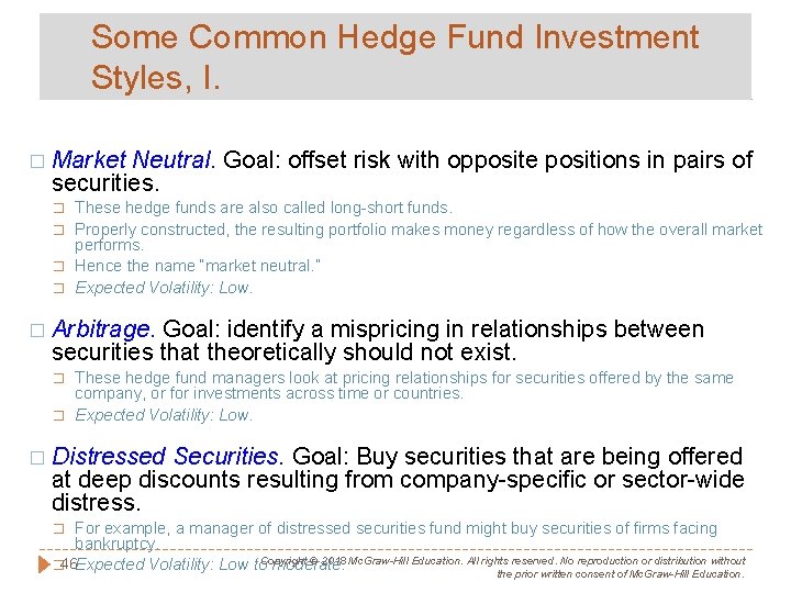 Some Common Hedge Fund Investment Styles, I. � Market Neutral. Goal: offset risk with
