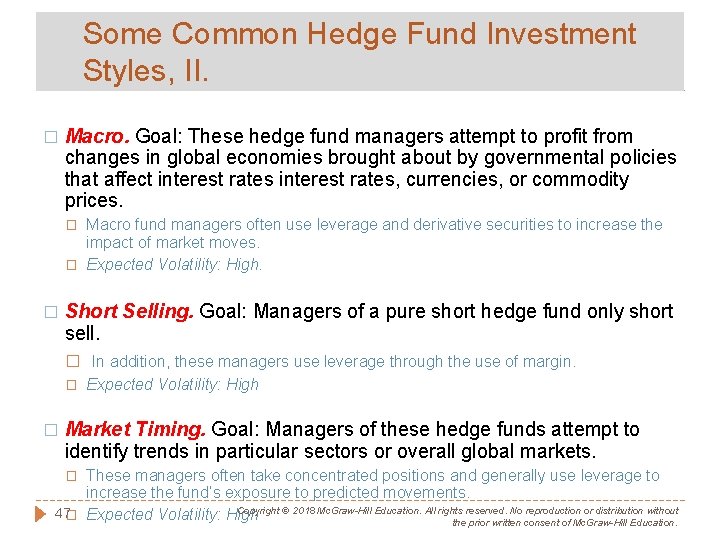 Some Common Hedge Fund Investment Styles, II. � Macro. Goal: These hedge fund managers