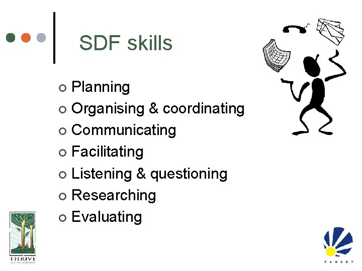SDF skills Planning ¢ Organising & coordinating ¢ Communicating ¢ Facilitating ¢ Listening &