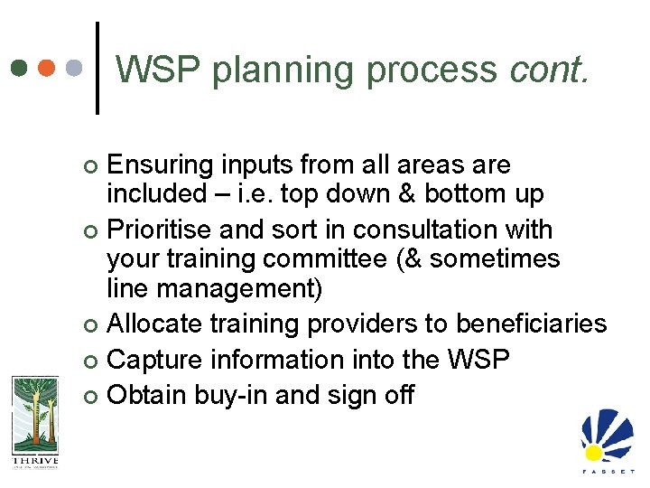 WSP planning process cont. Ensuring inputs from all areas are included – i. e.