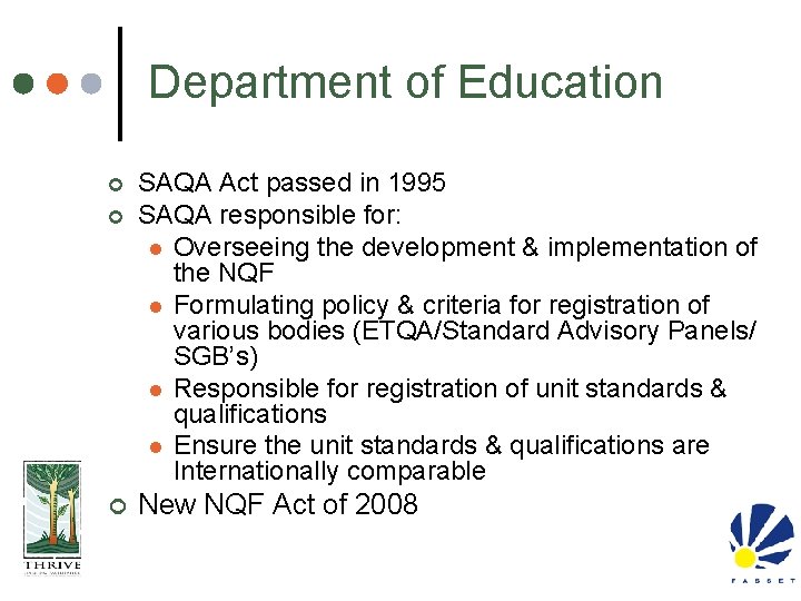 Department of Education ¢ ¢ ¢ SAQA Act passed in 1995 SAQA responsible for: