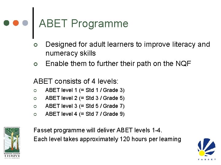 ABET Programme ¢ ¢ Designed for adult learners to improve literacy and numeracy skills