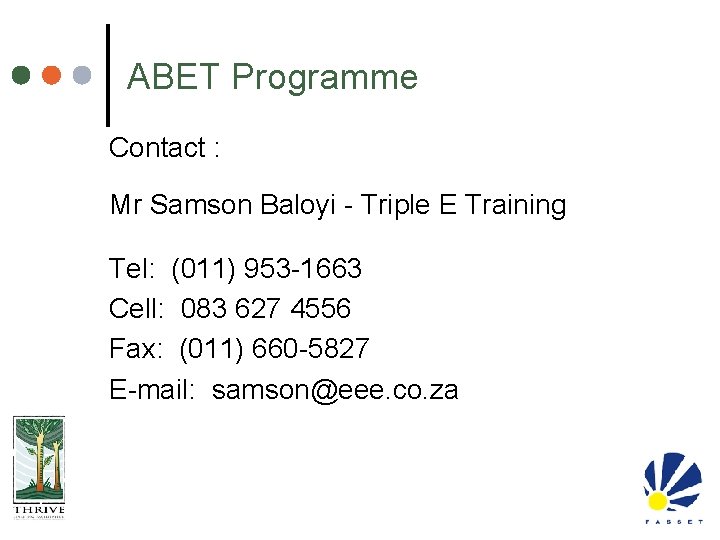 ABET Programme Contact : Mr Samson Baloyi - Triple E Training Tel: (011) 953