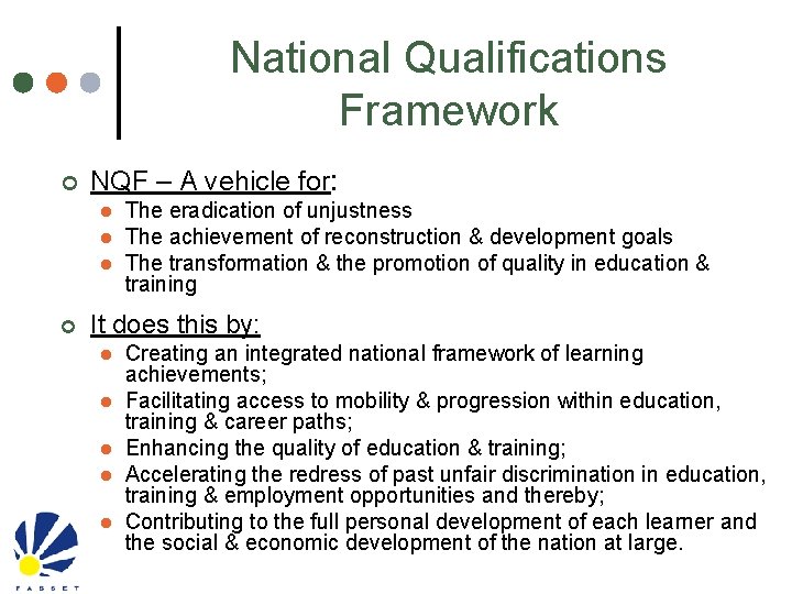 National Qualifications Framework ¢ NQF – A vehicle for: l l l ¢ The