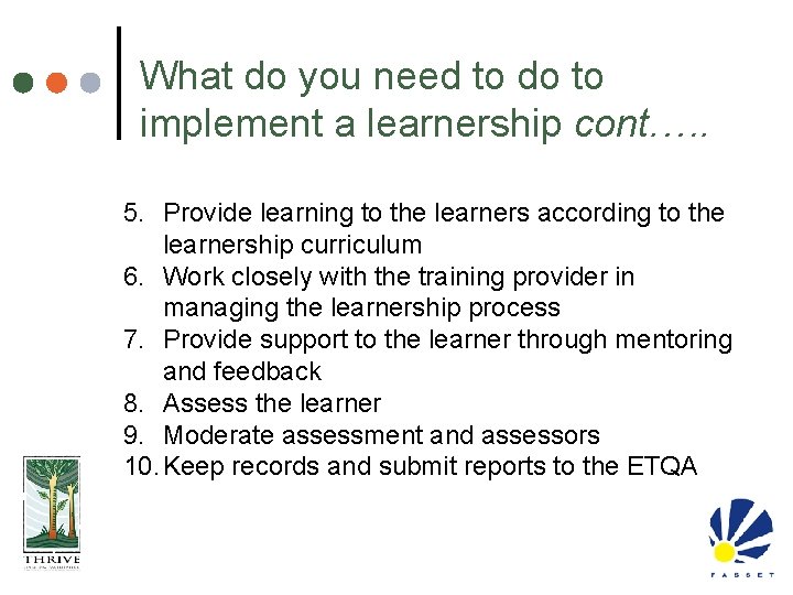 What do you need to do to implement a learnership cont. …. 5. Provide