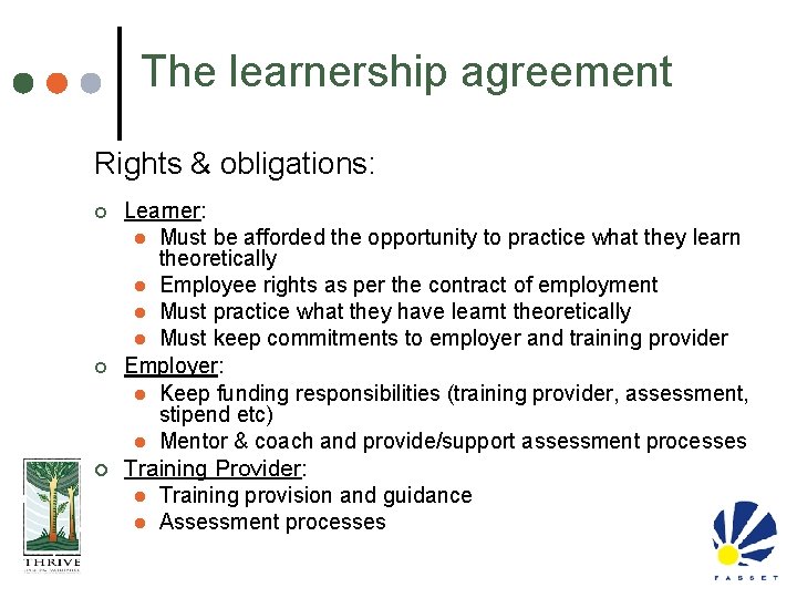 The learnership agreement Rights & obligations: ¢ ¢ ¢ Learner: l Must be afforded