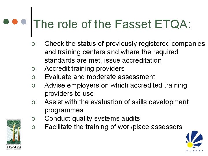 The role of the Fasset ETQA: o o o o Check the status of