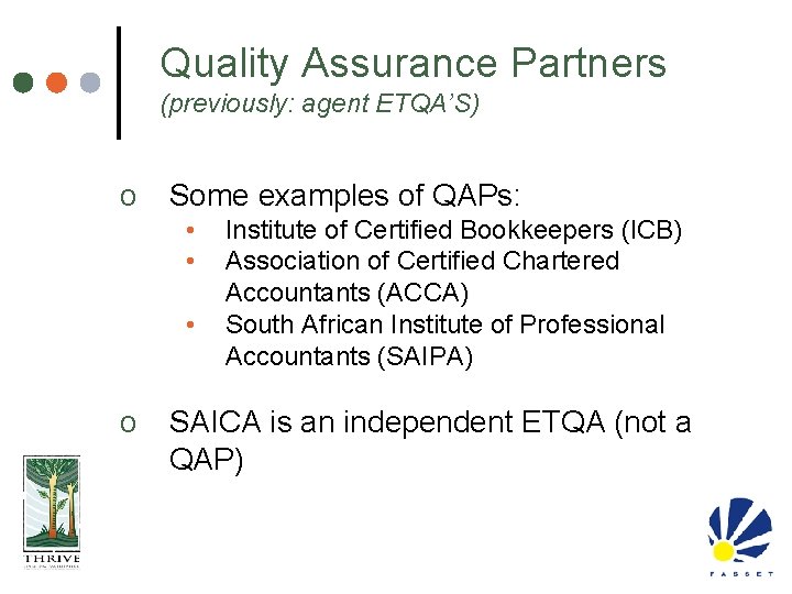 Quality Assurance Partners (previously: agent ETQA’S) o Some examples of QAPs: • • •