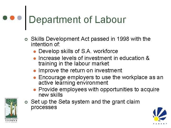 Department of Labour ¢ ¢ Skills Development Act passed in 1998 with the intention