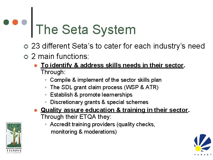 The Seta System ¢ ¢ 23 different Seta’s to cater for each industry’s need