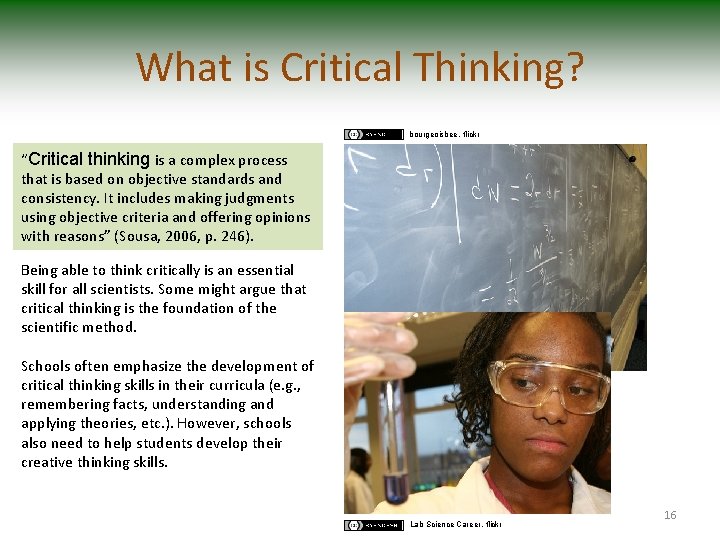 What is Critical Thinking? bourgeoisbee, flickr “Critical thinking is a complex process that is