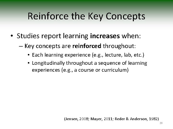 Reinforce the Key Concepts • Studies report learning increases when: – Key concepts are