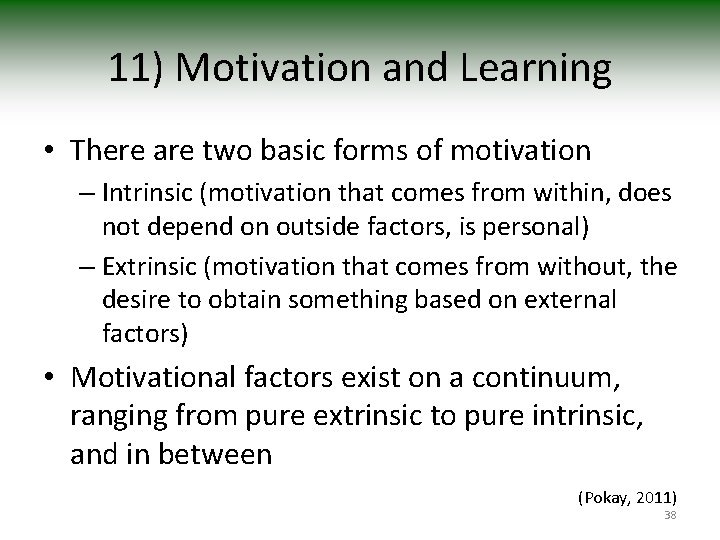 11) Motivation and Learning • There are two basic forms of motivation – Intrinsic