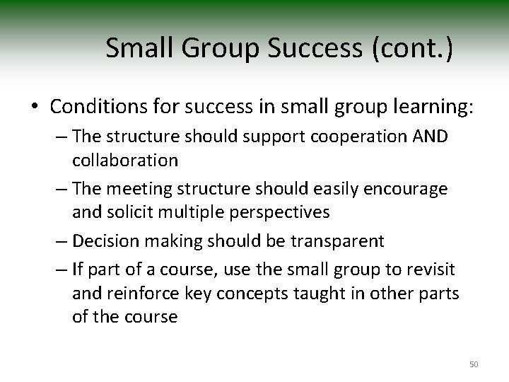 Small Group Success (cont. ) • Conditions for success in small group learning: –