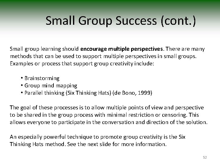 Small Group Success (cont. ) Small group learning should encourage multiple perspectives. There are