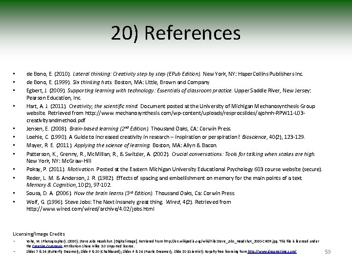 20) References • • • de Bono, E. (2010). Lateral thinking: Creativity step by