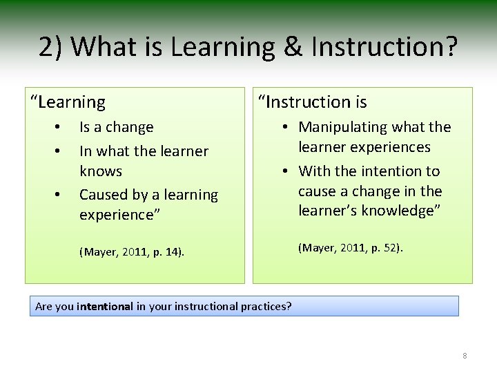 2) What is Learning & Instruction? “Learning • • • Is a change In