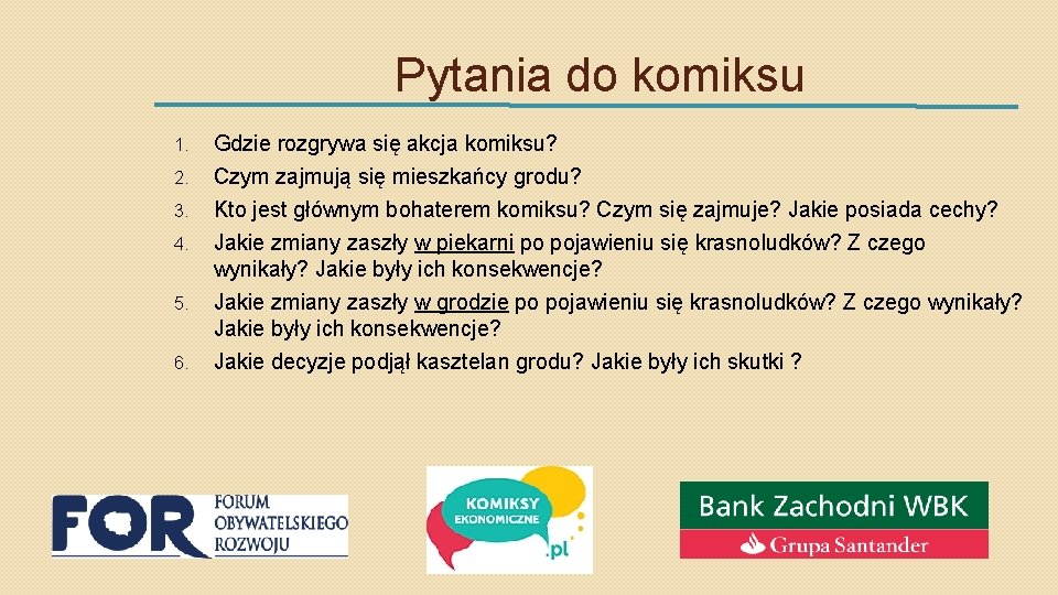 Pytania do komiksu 1. 2. 3. 4. 5. 6. Gdzie rozgrywa się akcja komiksu?