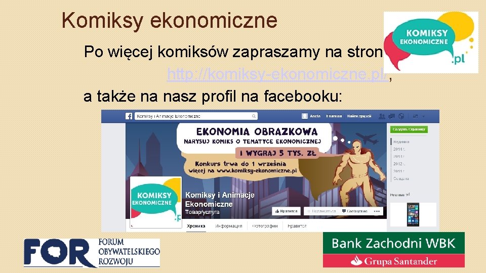 Komiksy ekonomiczne Po więcej komiksów zapraszamy na stronę http: //komiksy-ekonomiczne. pl/, a także na