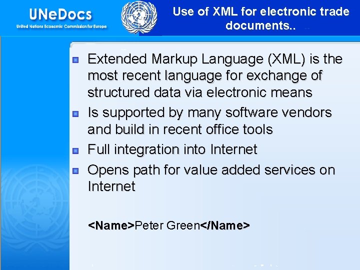Use of XML for electronic trade documents. . Extended Markup Language (XML) is the