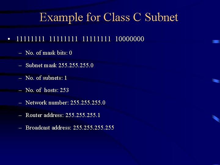 Example for Class C Subnet • 11111111 10000000 – No. of mask bits: 0 Example for Class C Subnet • 11111111 10000000 – No. of mask bits: 0