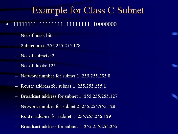 Example for Class C Subnet • 11111111 10000000 – No. of mask bits: 1 Example for Class C Subnet • 11111111 10000000 – No. of mask bits: 1