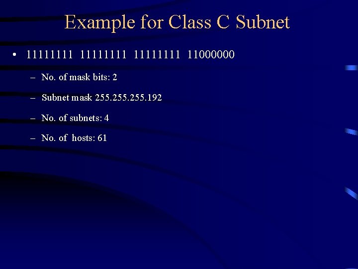 Example for Class C Subnet • 11111111 11000000 – No. of mask bits: 2 Example for Class C Subnet • 11111111 11000000 – No. of mask bits: 2