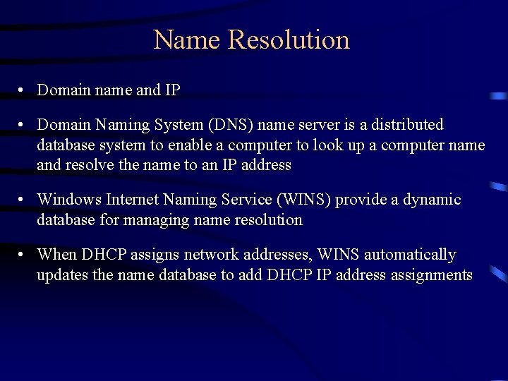 Name Resolution • Domain name and IP • Domain Naming System (DNS) name server Name Resolution • Domain name and IP • Domain Naming System (DNS) name server