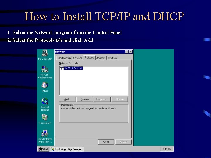 How to Install TCP/IP and DHCP 1. Select the Network program from the Control How to Install TCP/IP and DHCP 1. Select the Network program from the Control