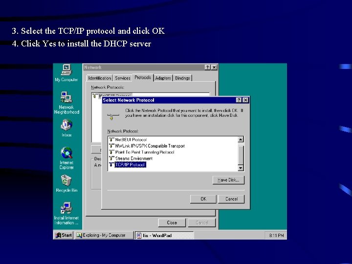 3. Select the TCP/IP protocol and click OK 4. Click Yes to install the 3. Select the TCP/IP protocol and click OK 4. Click Yes to install the