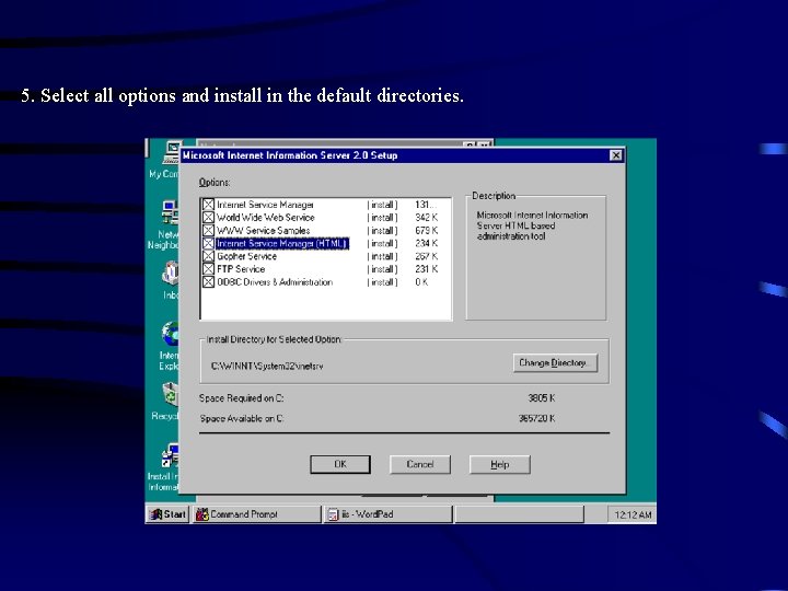 5. Select all options and install in the default directories. 5. Select all options and install in the default directories.