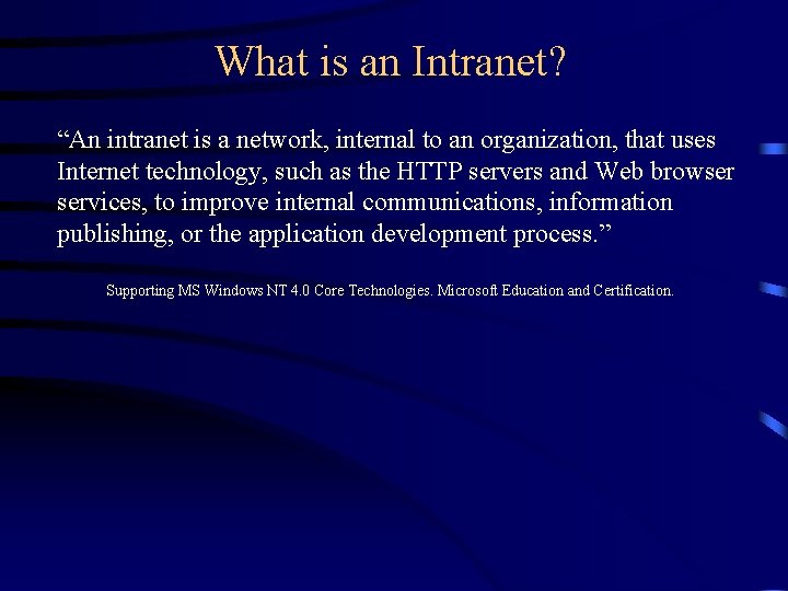 What is an Intranet? “An intranet is a network, internal to an organization, that What is an Intranet? “An intranet is a network, internal to an organization, that