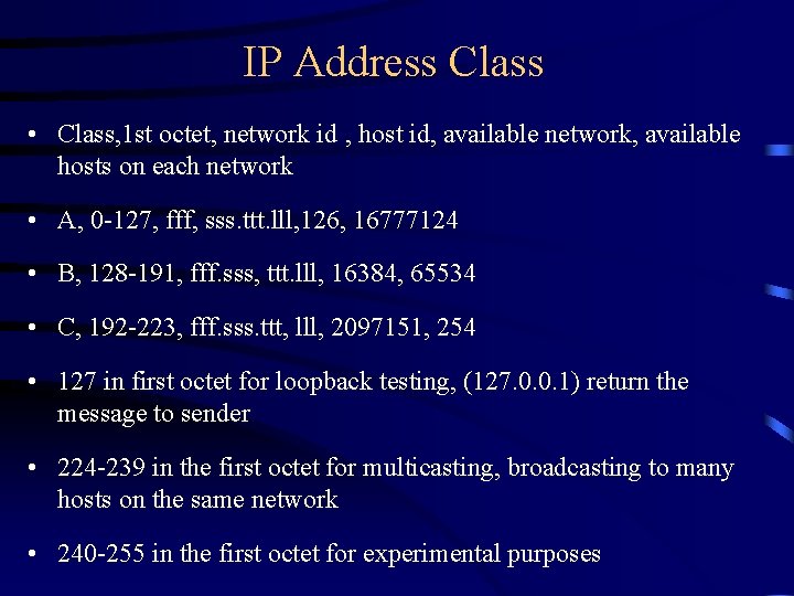 IP Address Class • Class, 1 st octet, network id , host id, available IP Address Class • Class, 1 st octet, network id , host id, available