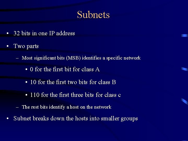 Subnets • 32 bits in one IP address • Two parts – Most significant Subnets • 32 bits in one IP address • Two parts – Most significant