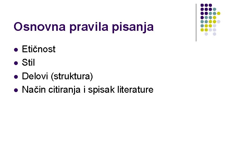 Osnovna pravila pisanja l l Etičnost Stil Delovi (struktura) Način citiranja i spisak literature