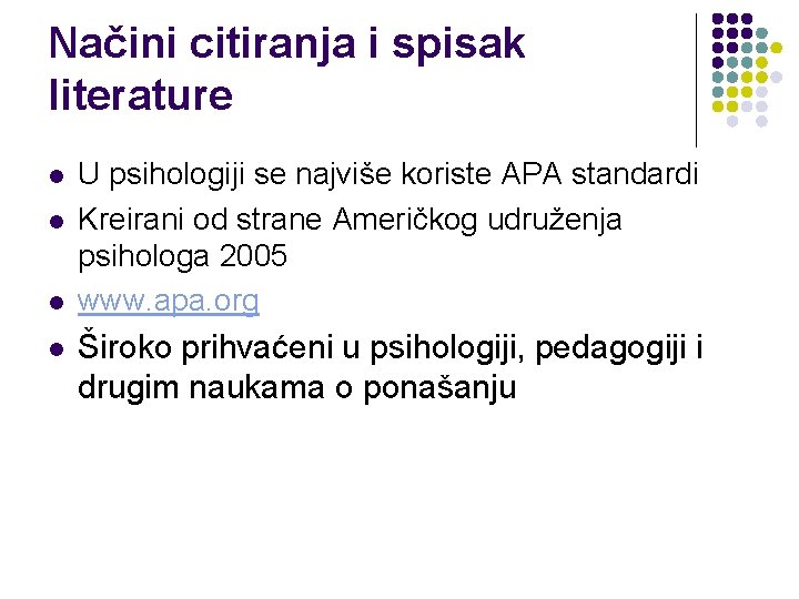 Načini citiranja i spisak literature l l U psihologiji se najviše koriste APA standardi