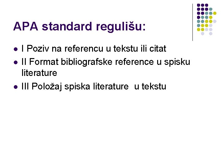 APA standard regulišu: l l l I Poziv na referencu u tekstu ili citat